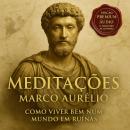 [Portuguese] - Meditações: Sabedoria estoica para vencer a ansiedade, silenciar o caos e viver em paz verdadeira Audiobook