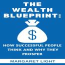 The Wealth Blueprint:  How Successful People Think and Why They Prosper Audiobook