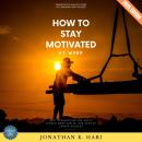 How to Stay Motivated at Work:: Productivity Hacks to Keep You Engaged and Focused (Beat Procrastination, Build Strong Work Habits, and Achieve Career Success) Audiobook