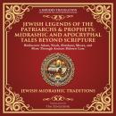 Legends Scripturea Jewish Legends of the Patriarchs & Prophets: Midrashic and Apocryphal ...