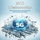5G Networks: Revolutionizing Connectivity and Communication Audiobook