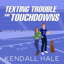 Texting, Trouble, & Tochdowns Audiobook