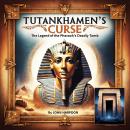 Tutankhamen's Curse: The Legend of the Pharaoh's Deadly Tomb Audiobook