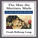The Man the Martians Made Audiobook