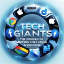 Tech Giants: The Companies Shaping the Future Audiobook