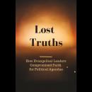 Lost Truths: How Evangelical Leaders Compromised Faith for Political Agendas Audiobook
