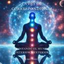 [Spanish] - La Ley de Correspondencia: Alineando el Mundo Interior y Exterior Audiobook