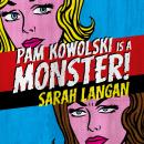 Pam Kowolski is a Monster! Audiobook