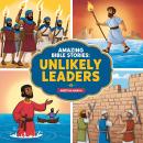 Amazing Bible Stories: Unlikely Leaders Audiobook