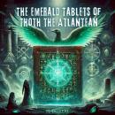 The Emerald Tablets of Thoth The Atlantean Audiobook