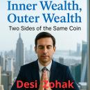 Inner Wealth, Outer Wealth: Two Sides of the Same Coin: The connection between your inner world and  Audiobook