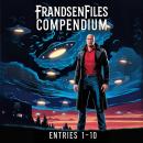 FrandsenFiles Compendium: Entries 1-10 Audiobook