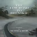 The Low Road to Brenskie Audiobook