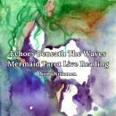 Echoes Beneath The Waves: Mermaid Tarot Live Reading Audiobook