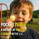 Pocket Money: A History of Financial Literacy in the U.K. Audiobook