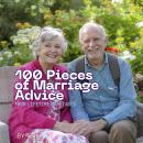 100 Pieces of Marriage Advice from Lifetime Marriages Audiobook
