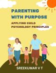 Parenting with Purpose: Applying Child Psychology Principles Audiobook