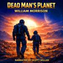 Dead Man's Planet: A Lone Grave, a Lost Dog, and the Echoes of the Past Audiobook