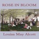 Rose in Bloom Audiobook