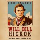 Will Bill Hickok: Gunslinger, Gambler, Legend of the West Audiobook