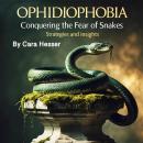 Ophidiophobia: Conquering the Fear of Snakes - Strategies and Insights Audiobook