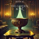The Golden Bowl (Book 6): illustrated Edition Audiobook