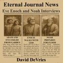 Eternal Journal News: Eden, Enoch, and Noah Interview Audiobook