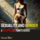 Sexuality and Gender: A Redpilled Man's Guide Audiobook