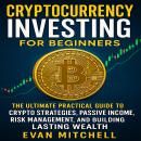 Cryptocurrency Investing for Beginners: The Ultimate Practical Guide to Crypto Strategies, Passive I Audiobook