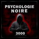 [French] - Psychologie noire : 3000 techniques pour analyser et manipuler les gens: Maîtrisez la psychologie noire : techniques de manipulation, de persuasion, de langage corporel et de séduction Audiobook