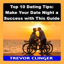 Top 10 Dating Tips: Make Your Date Night a Success with This Guide Audiobook