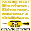 Family Life: Marriage, Divorce, Widows & Children Audiobook