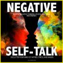 Negative Self Talk: Remove Negative Thinking, People, Emotions and Energy. Declutter your Mind of; H Audiobook