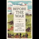 Before the War: A Tale of Ambition, Loss, and Valor Audiobook