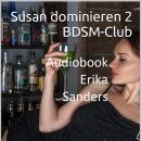 [German] - Susan dominieren 2. BDSM-Club: Susan dominieren 2 Vol. 7 Audiobook