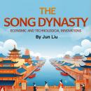 The Song Dynasty: Economic and Technological Innovations Audiobook