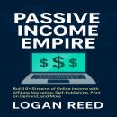 Passive Income Empire: Build 6+ Streams of Online Income with Affiliate Marketing, Self-Publishing,  Audiobook