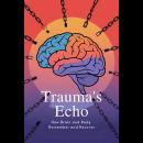 Trauma's Echo: How Brain and Body Remember and Recover Audiobook