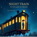 The Night Train to the Land of Dreams: A Heartfelt Bedtime Journey Through Grief, Memory, and Healing Audiobook