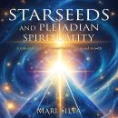 Starseeds and Pleiadian Spirituality: A Celestial Guide to Personal Enlightenment and Growth Audiobook