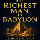 The Richest Man in Babylon: Proven Principles to Build Wealth, Master Money, and Achieve Financial Freedom Audiobook