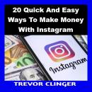 20 Quick and Easy Ways to Make Money with Instagram Audiobook