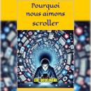 [French] - Pourquoi nous aimons scroller Audiobook