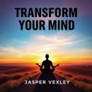 Transform Your Mind: Secrets to Embrace Life Beyond the Pill: 'Elevate your mindset! Dive into trans Audiobook