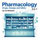 Pharmacology: Drugs, Dosage, and Safety (3 in 1) Audiobook