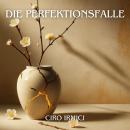 [German] - Die Perfektionsfalle: Die Schönheit der Unvollkommenheit entdecken – Sonderausgabe Audiobook