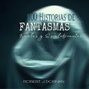[Spanish] - 100 Historias de Fantasmas: Reales y Escalofriantes Audiobook