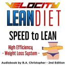 The Velocity LEAN Diet: Speed to Lean - High Efficiency Weight Loss System Audiobook