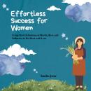 Effortless Success for Women: Using New Definitions of Hustle, Rest, and Influence to Do More with Less Audiobook