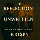 The Reflection Unwritten: A Mirror Archive Novel Audiobook